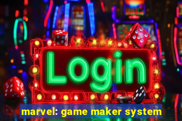 marvel: game maker system